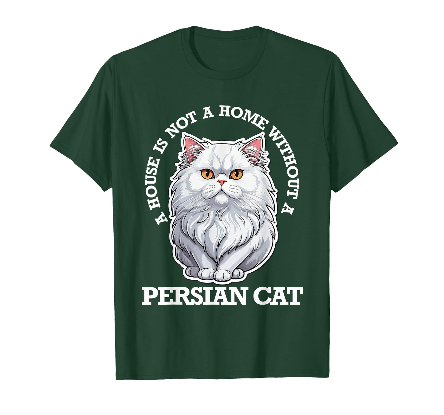 Persian Cat Lover, Home Is Not Home Without Persian Cat Men Women Kids T-Shirt