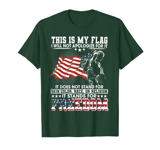 This Is My Flag I Will Not Apologize For It It Does Not T-Shirt
