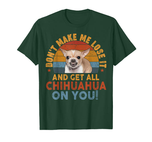 Chihuahua-Shirt Funny Meme Dont Make Me Get Chihuahua On You T-Shirt