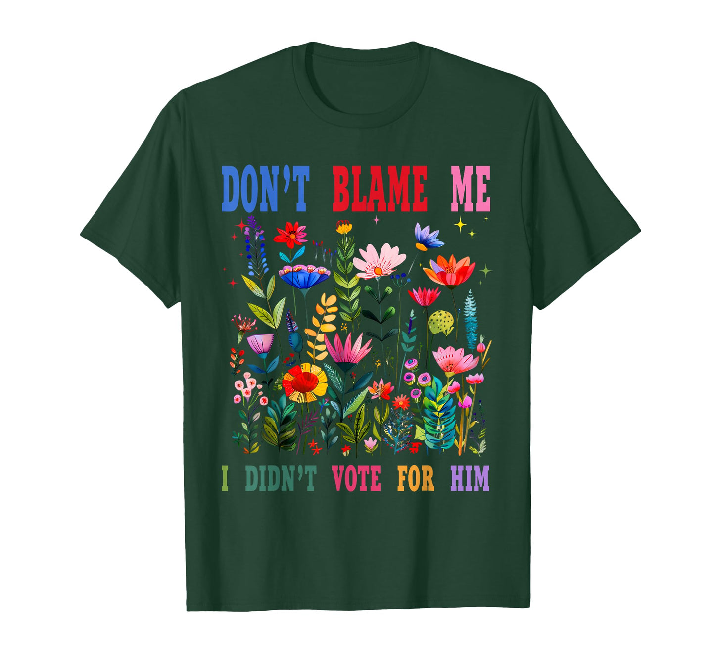 Don't Blame Me I Didn't Vote for Him T-Shirt