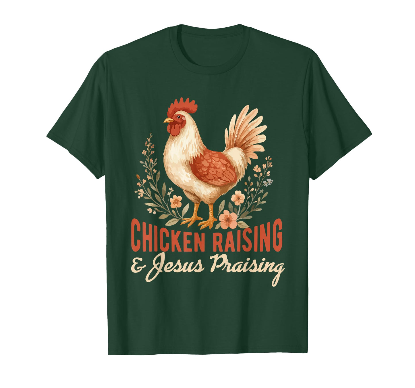 chicken raising & jesus praising Chicken Christian T-Shirt