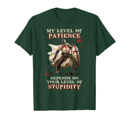 Knight Templar My Level Of Patience Depends On Your Level Of T-Shirt