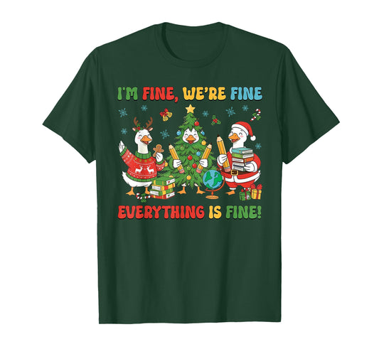 Christmas Teacher Goose Im Fine were Fine Everything is Fine T-Shirt