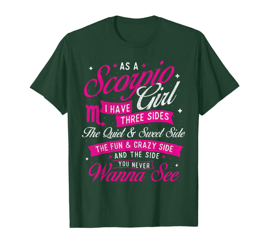 As A Scorpio Girl I Have Three Sides - Astrology Zodiac Sign T-Shirt