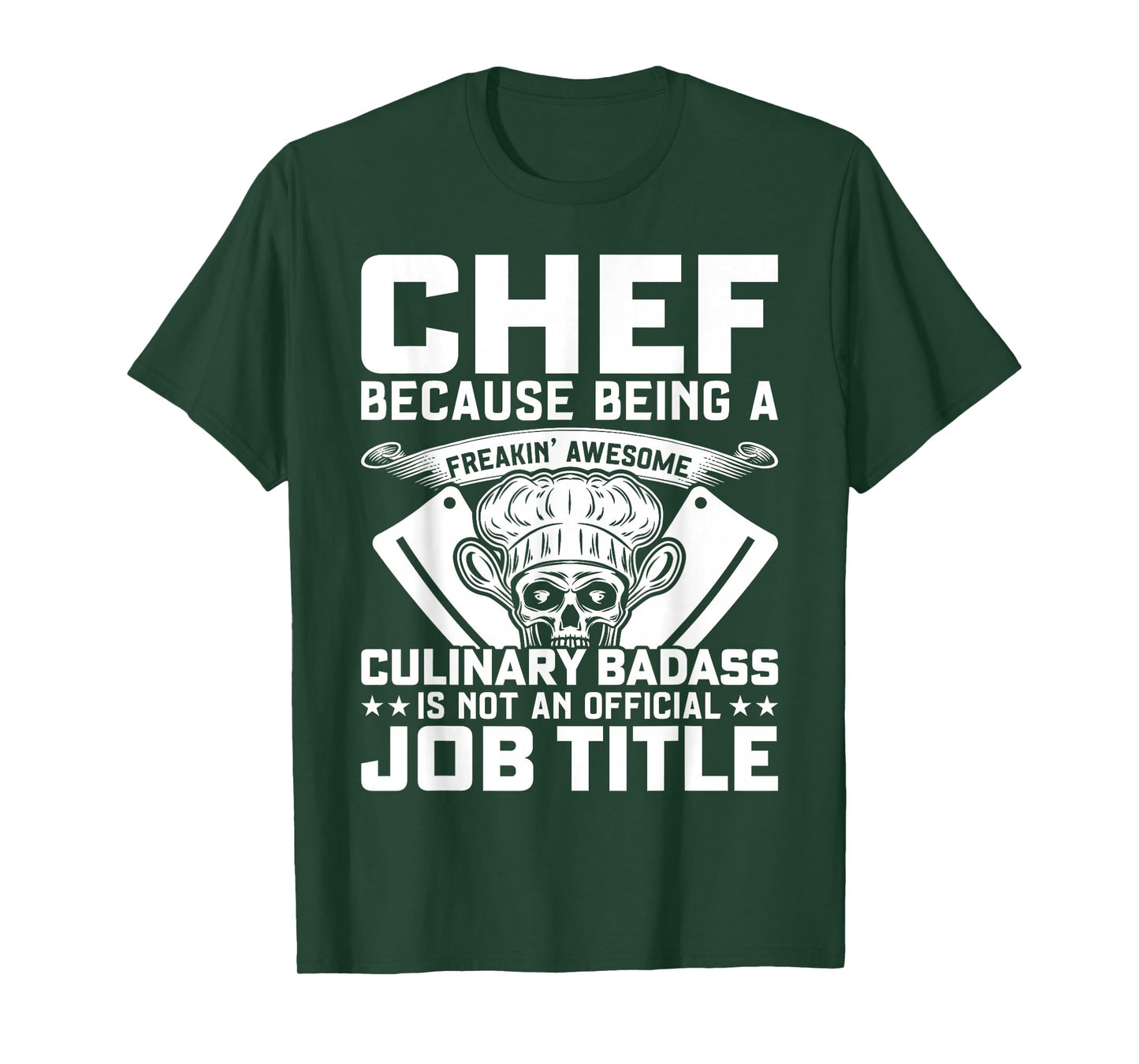 Chef Because Being A Freakin Awesome Culinary Badass T-Shirt