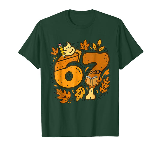 67 Thanksgiving Math Teachers Six Seven Gen Alpha Slang T-Shirt