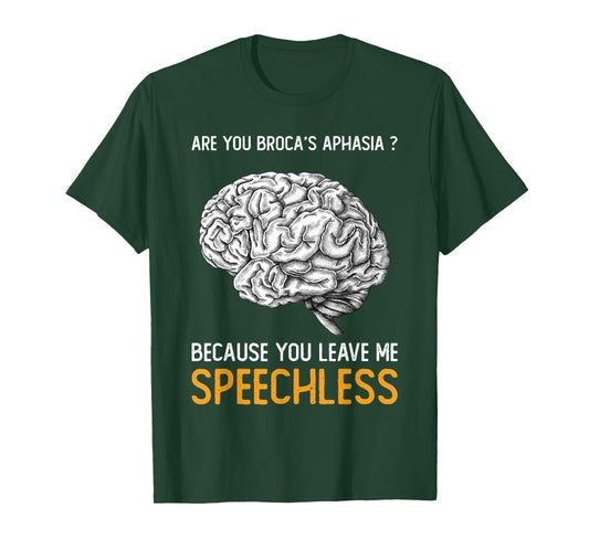 Are you Broca's Aphasia? | Funny Psychology Gift T-Shirt