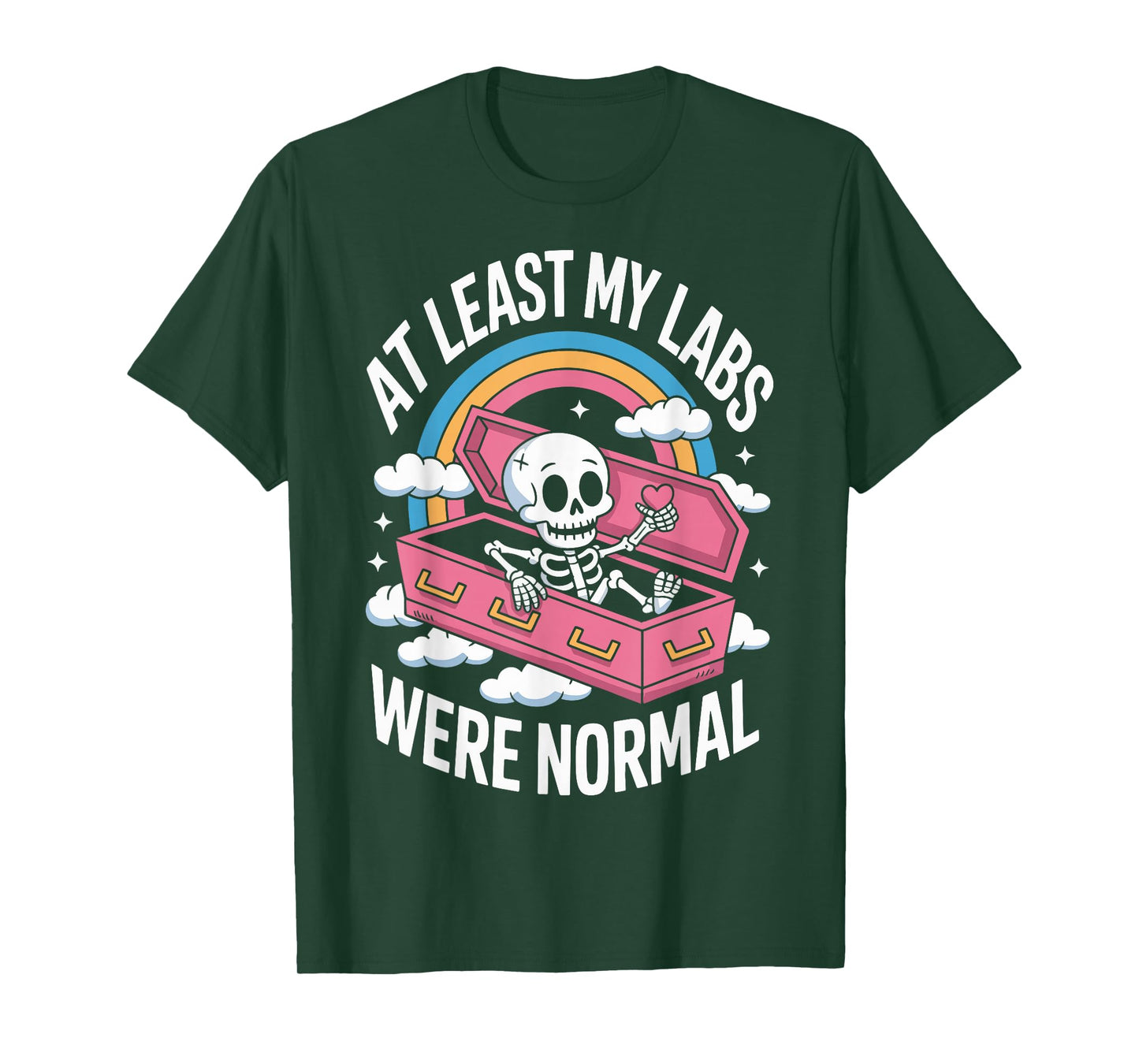 At Least My Labs Were Normal T-Shirt