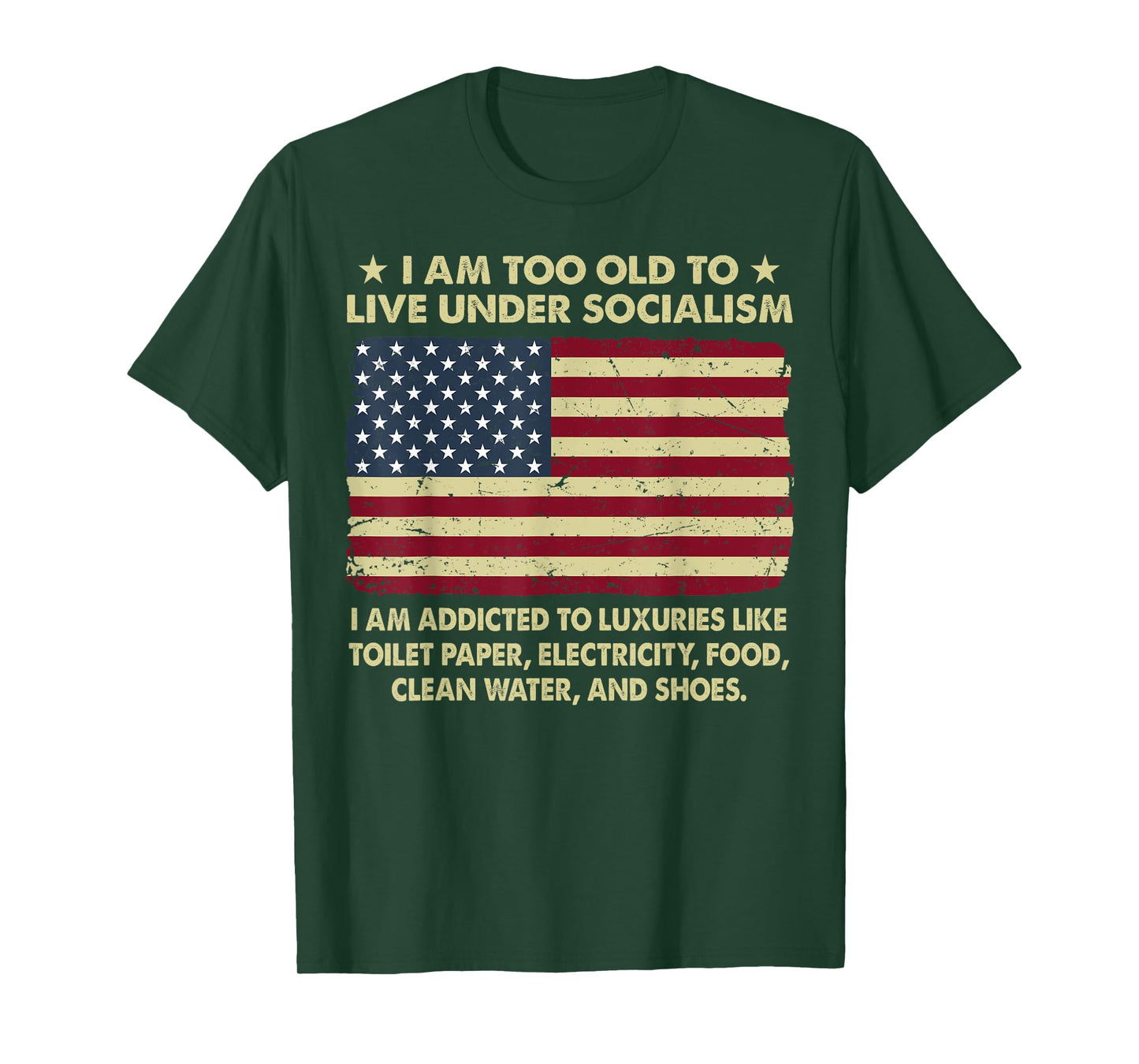 I Am Too Old To Live Under Socialism I Am Addicted T-Shirt