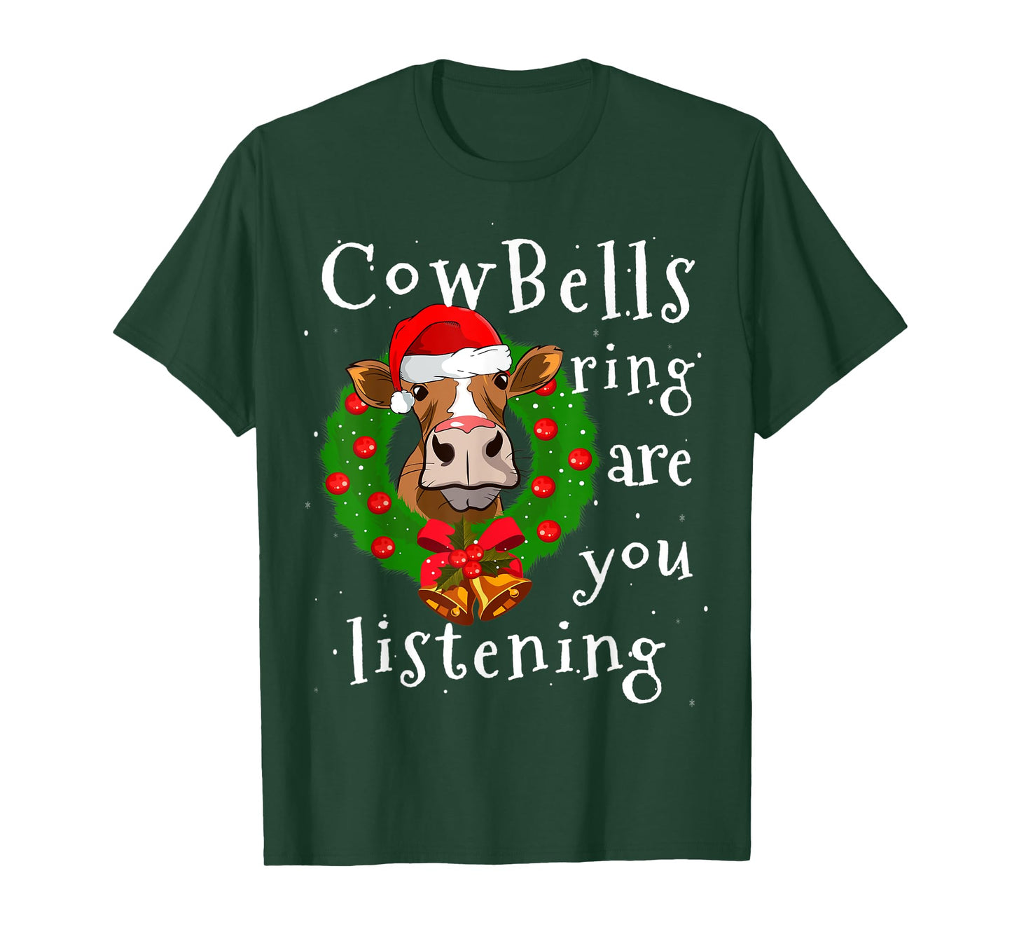 Cow Bells Ring are you Listening Heifer Christmas Funny Cow T-Shirt