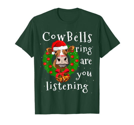 Cow Bells Ring are you Listening Heifer Christmas Funny Cow T-Shirt