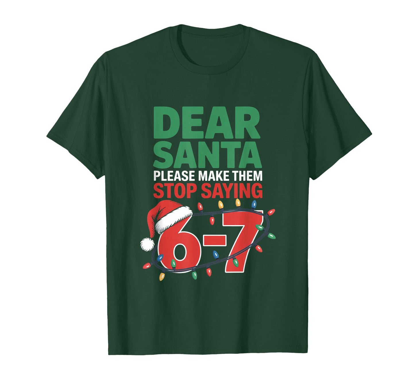 Dear Santa Please Make Them Stop Saying 6 7 Christmas School T-Shirt