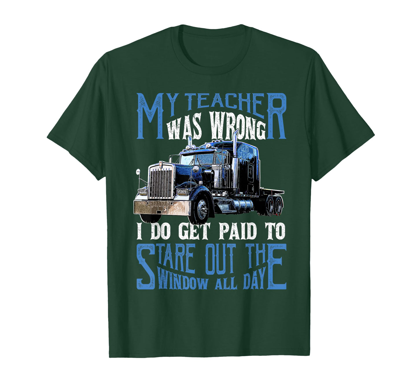 My Teacher was Wrong Trucker Gift Funny Truck Driver Men T-Shirt Small