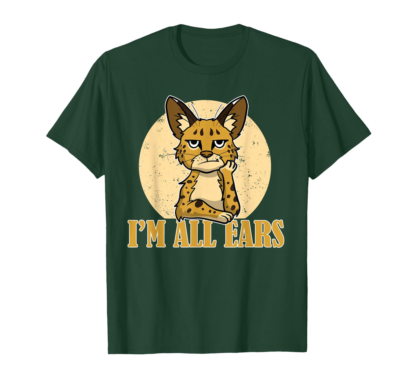 Sarcastic Serval Cat Funny I'm All Ears Wild Animal Feline T-Shirt for Men Women Girls Kids