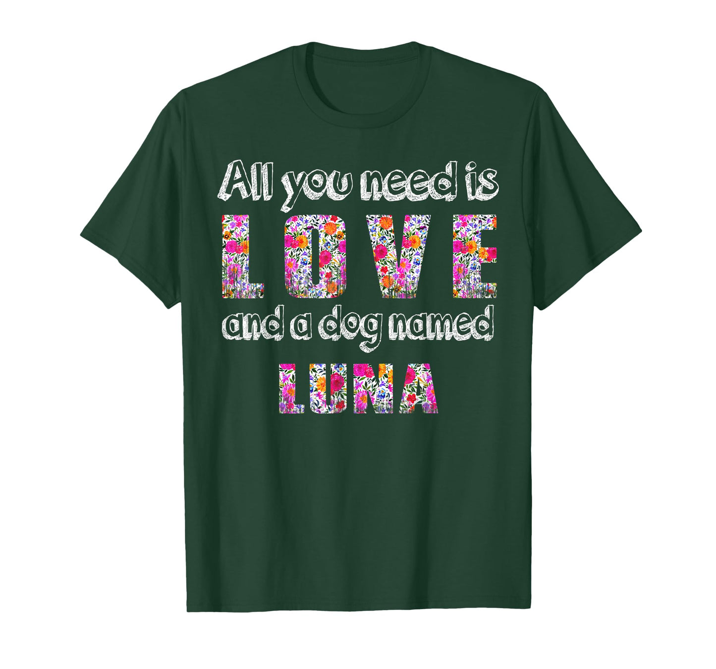All you need is love and a dog named luna Vintage Floral T-Shirt