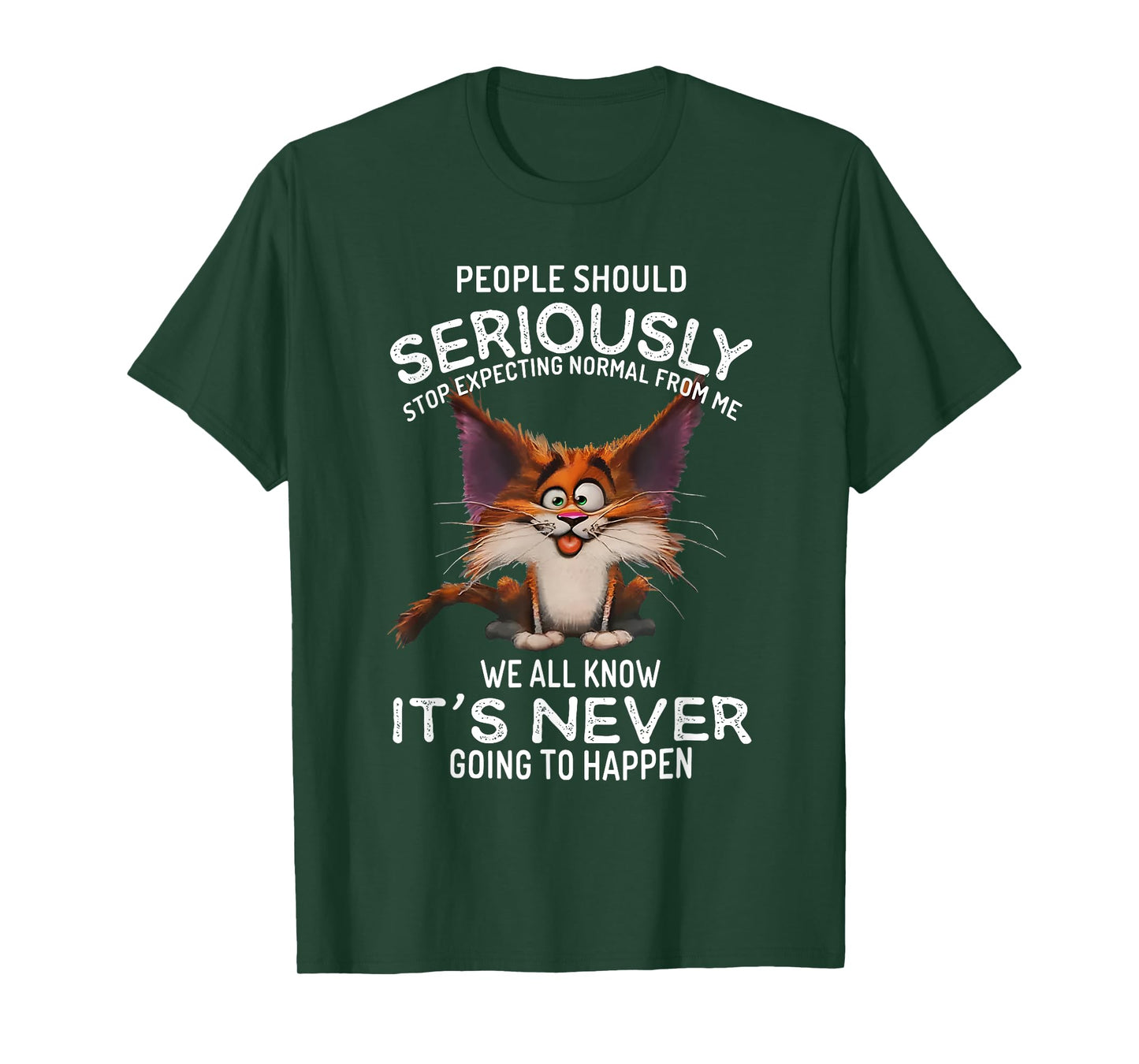 people should seriously stop expecting normal from me T-Shirt