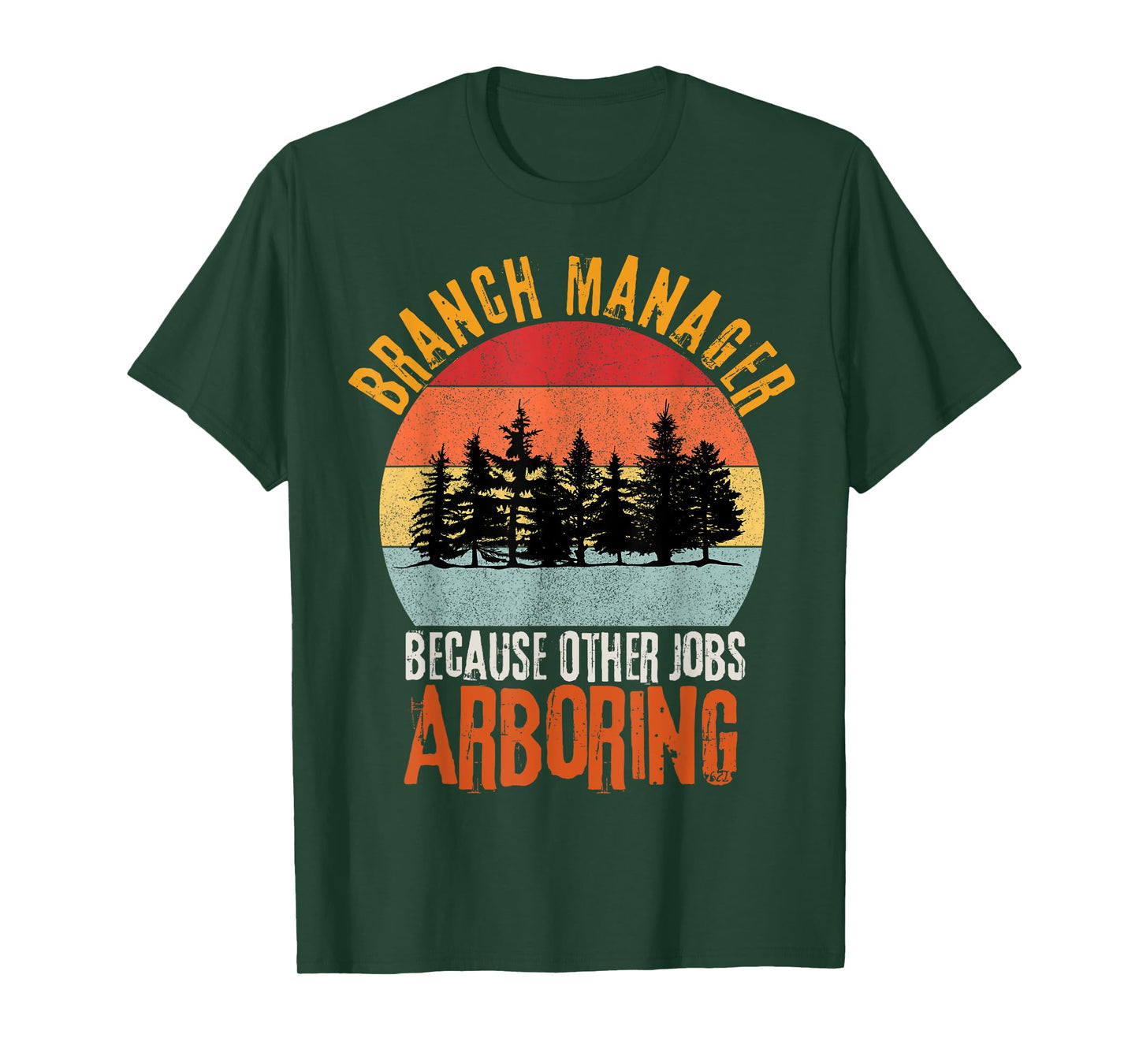Arbor Branch Manager Because Other Jobs Arboring Funny Pun T-Shirt