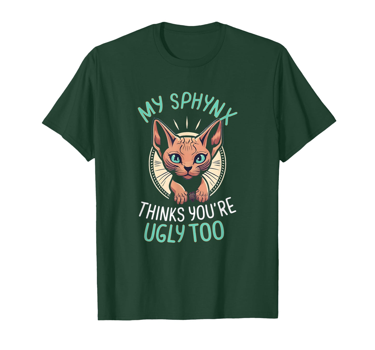 My Sphynx Cat Thinks You're Ugly Too Cute Hairless Cat Mom T-Shirt