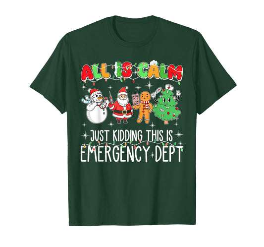 All is Calm Just Kidding This is Emergency Dept Christmas ER T-Shirt