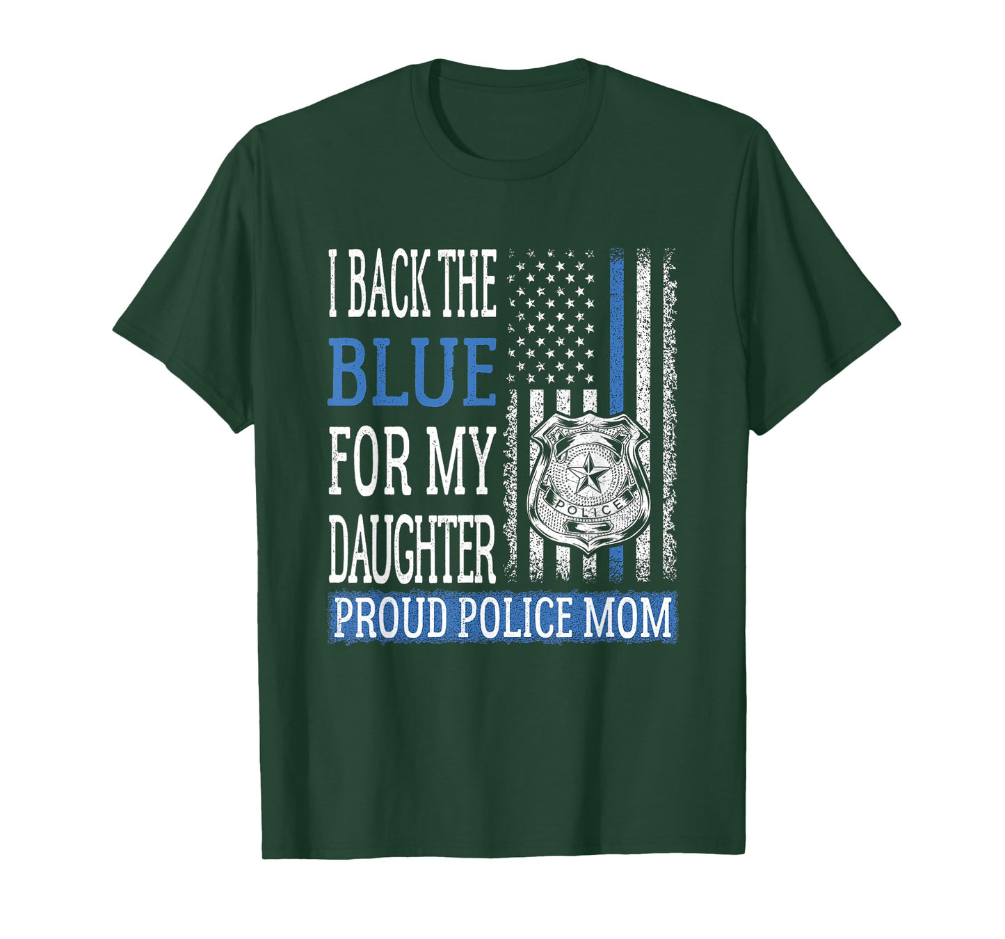 I Back The Blue For My Daughter Proud Police Mom Cop Mother T-Shirt