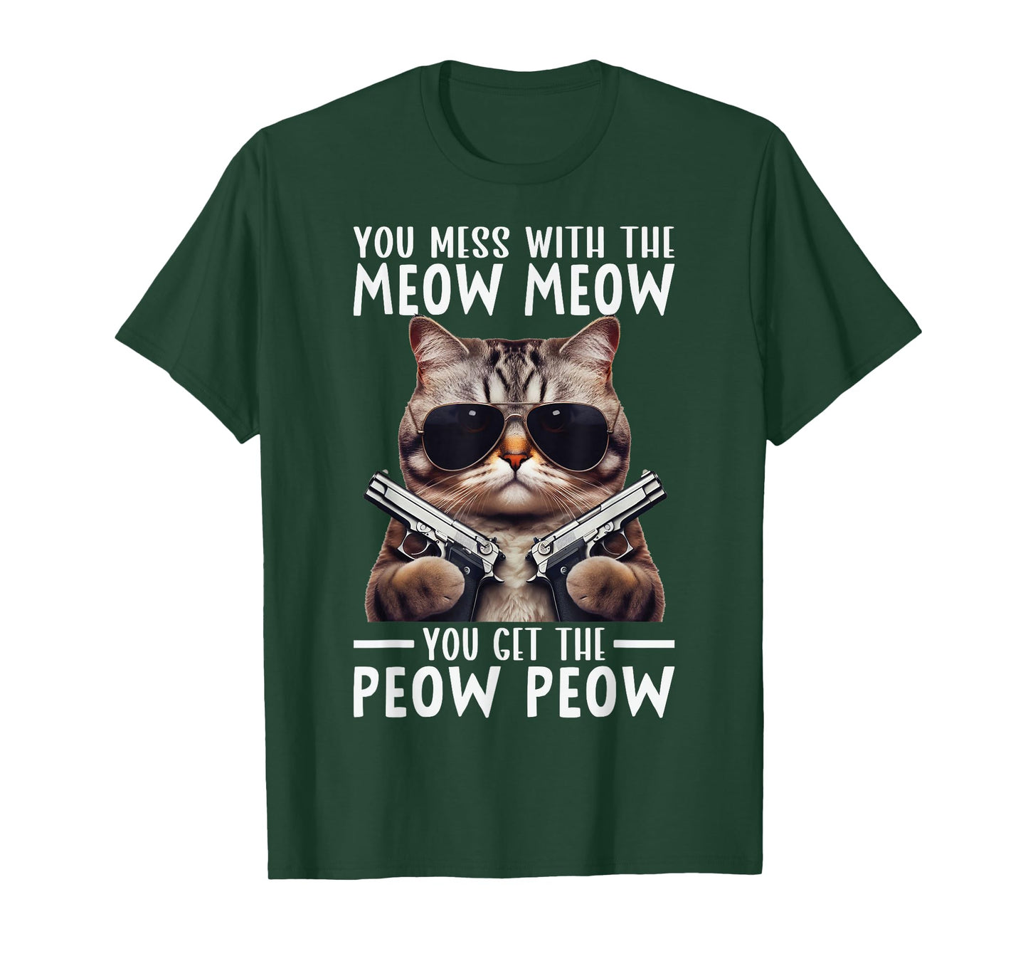 You Mess With The Meow Meow You Get The Peow Peow T-Shirt