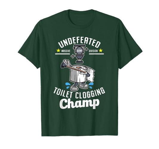 Undefeated Massive Dump Division Toilet Clogging Champ Funny T-Shirt