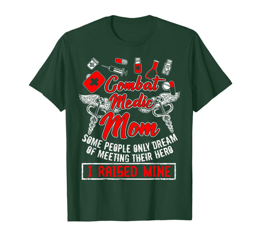 Combat Medic Mom T Shirt, I Raised Mine T Shirt, Nurse Shirt T-Shirt