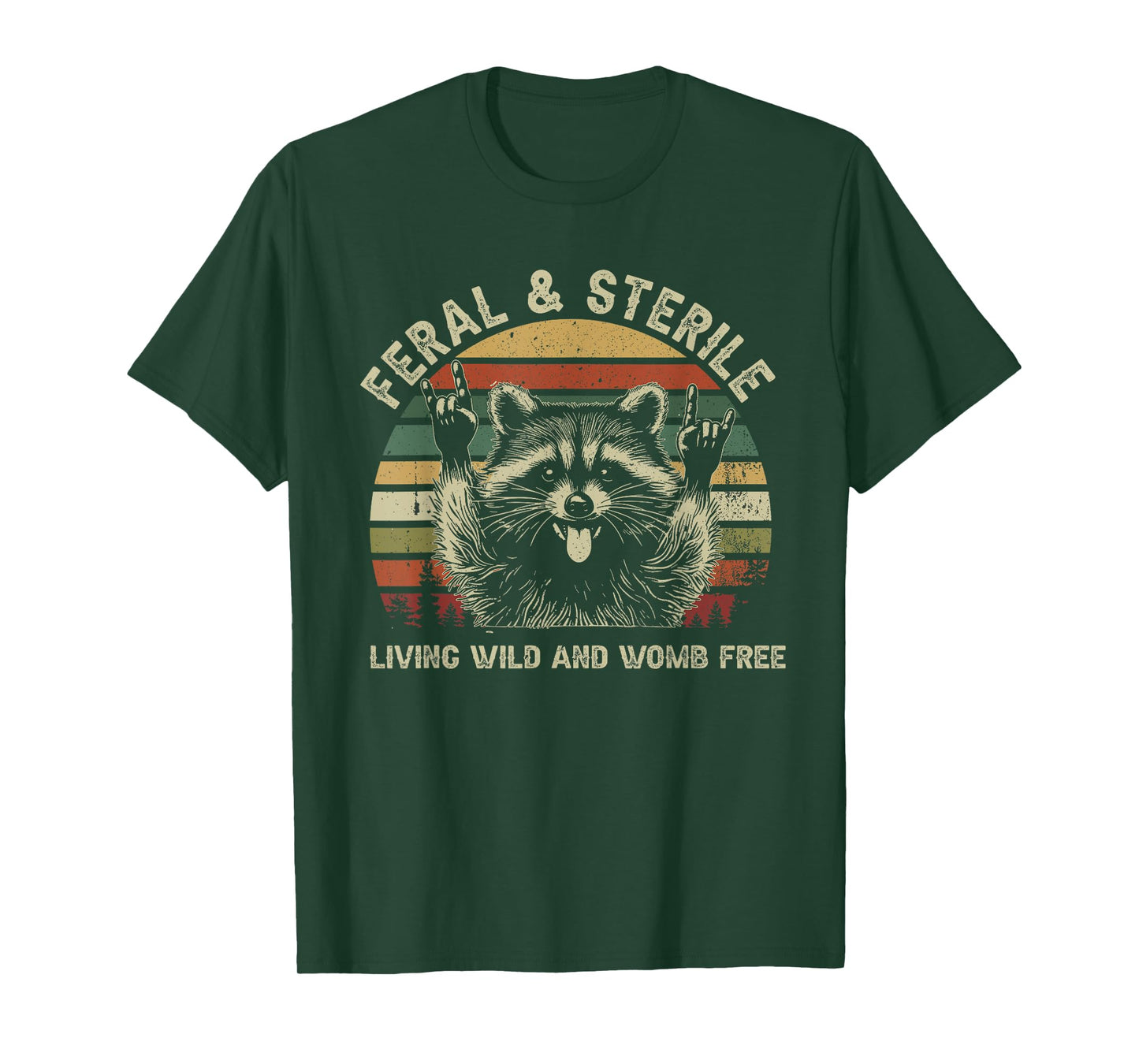 Feral & Sterile Living Wild And Womb Free Funny Raccoon Meme T-Shirt