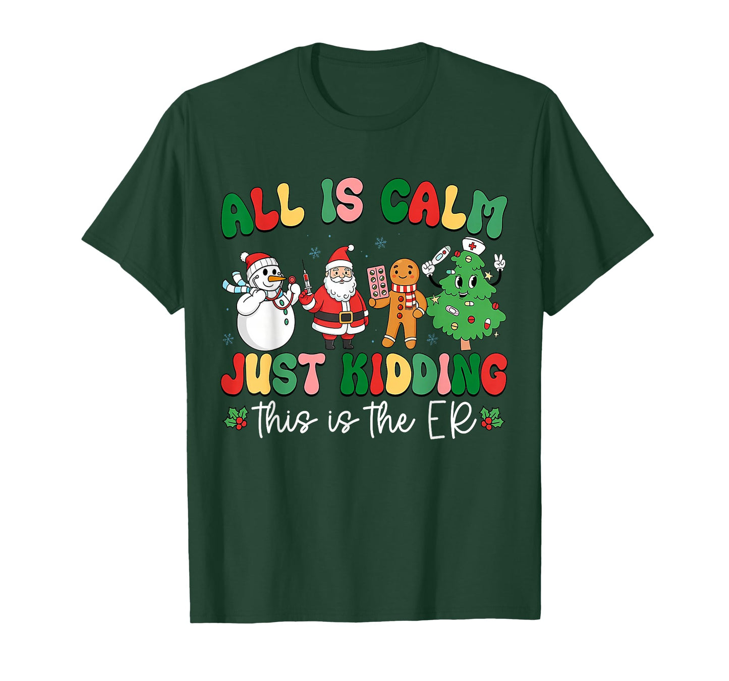 All is Calm Just Kidding This is The ER Christmas Nurse T-Shirt