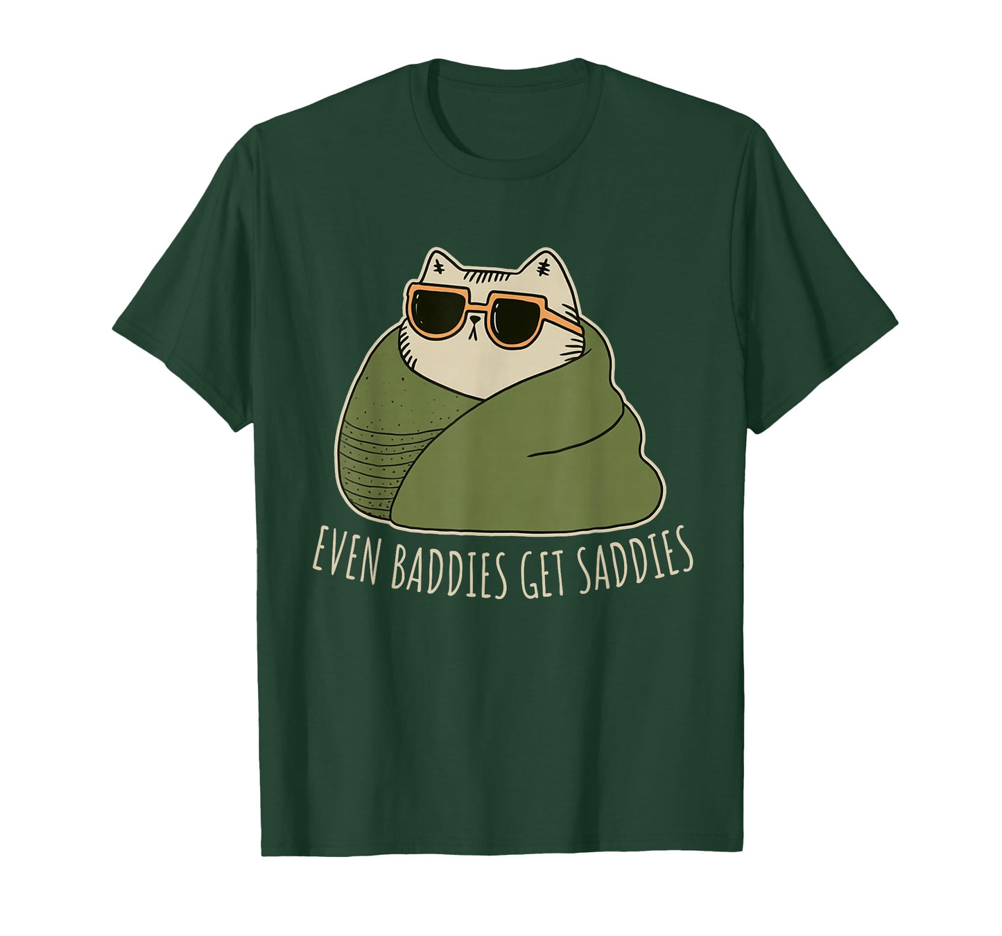 Uplifting Funny Cat Even Baddies Get Saddies T-Shirt