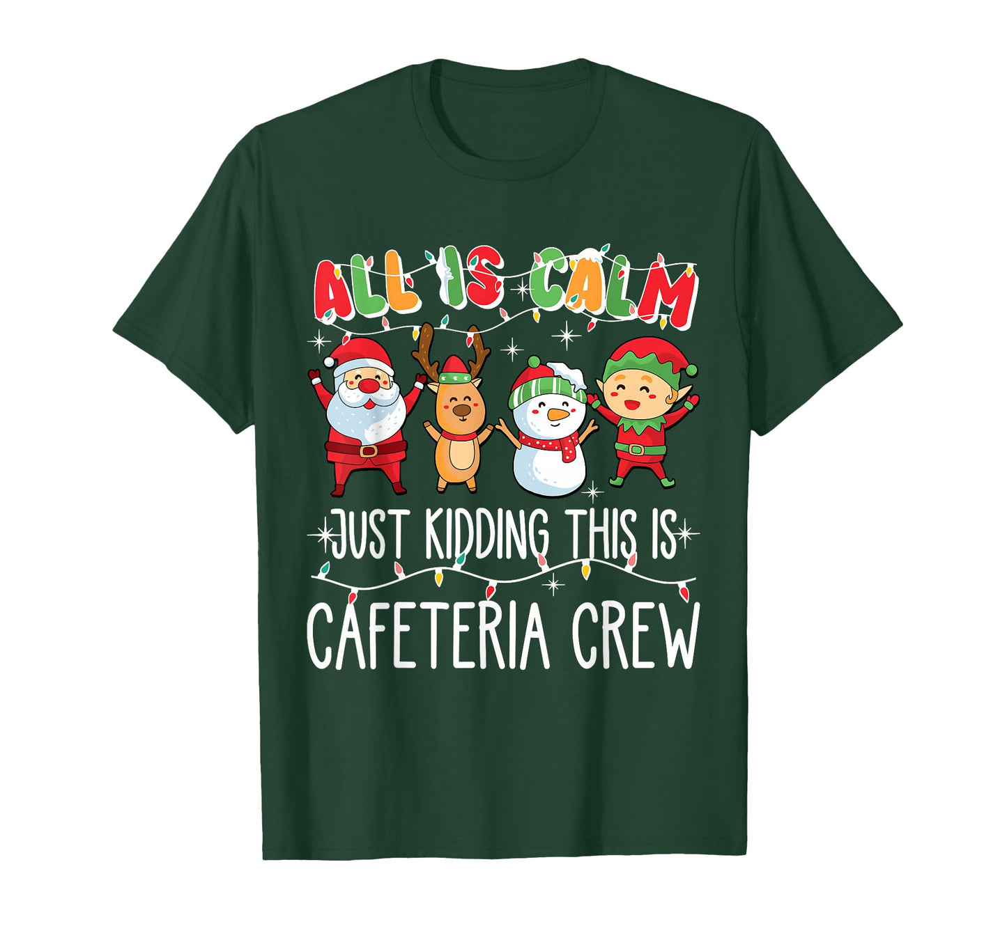All is Calm Just Kidding This is Cafeteria Crew Xmas Squad T-Shirt