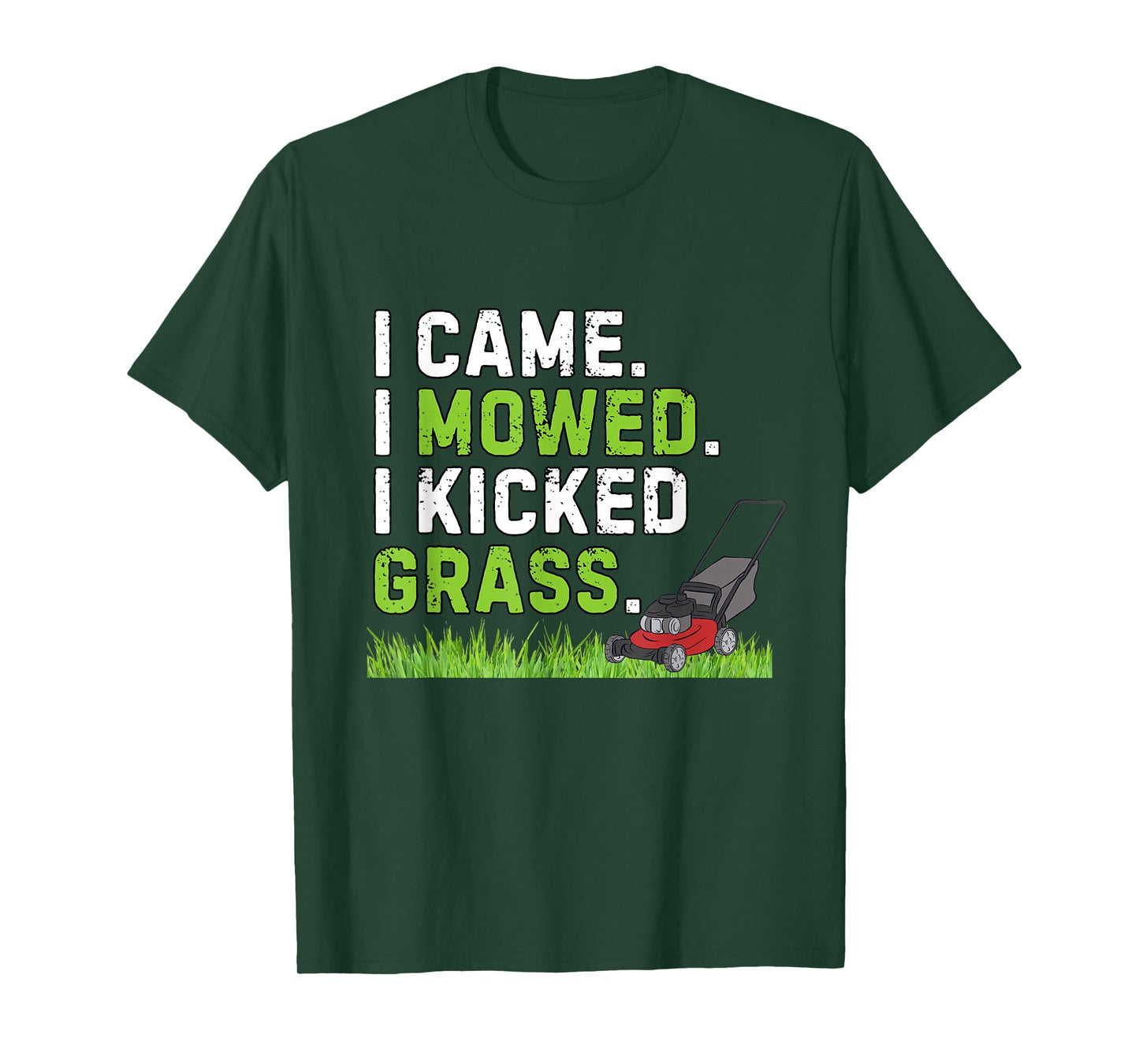 I Came I Mowed I Kicked Grass Funny Kicked Grass Humor T-Shirt