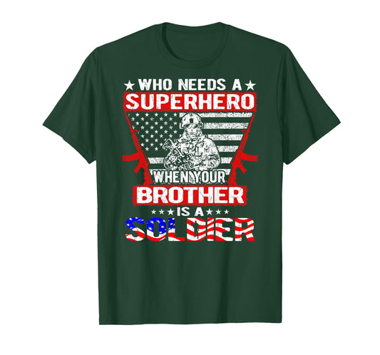 Who Needs Superhero My Brother Is A Soldier Military Sibling T-Shirt
