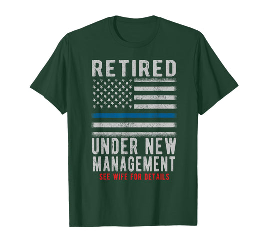 Retired Under New Management Retirement Thin Blue Line Gifts T-Shirt