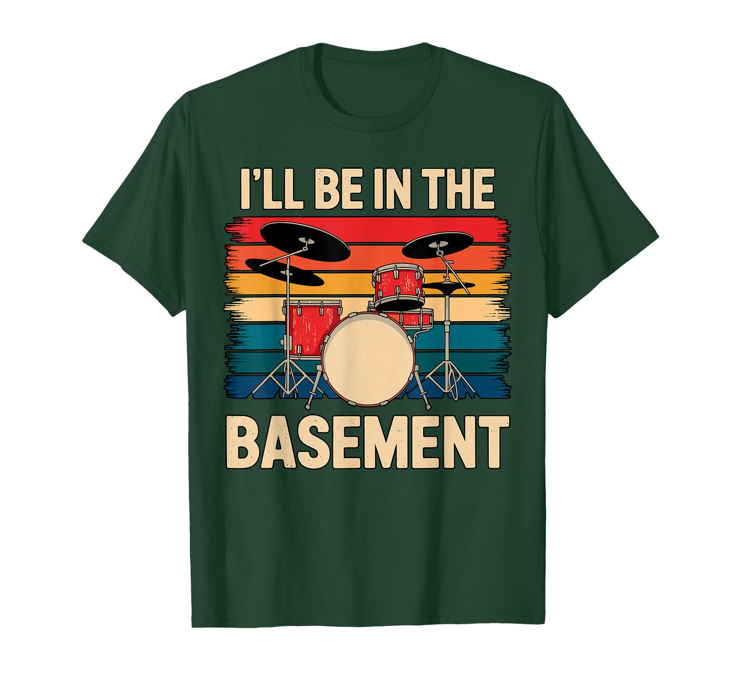 I'll be in The Basement Drumset Drummer T-Shirt
