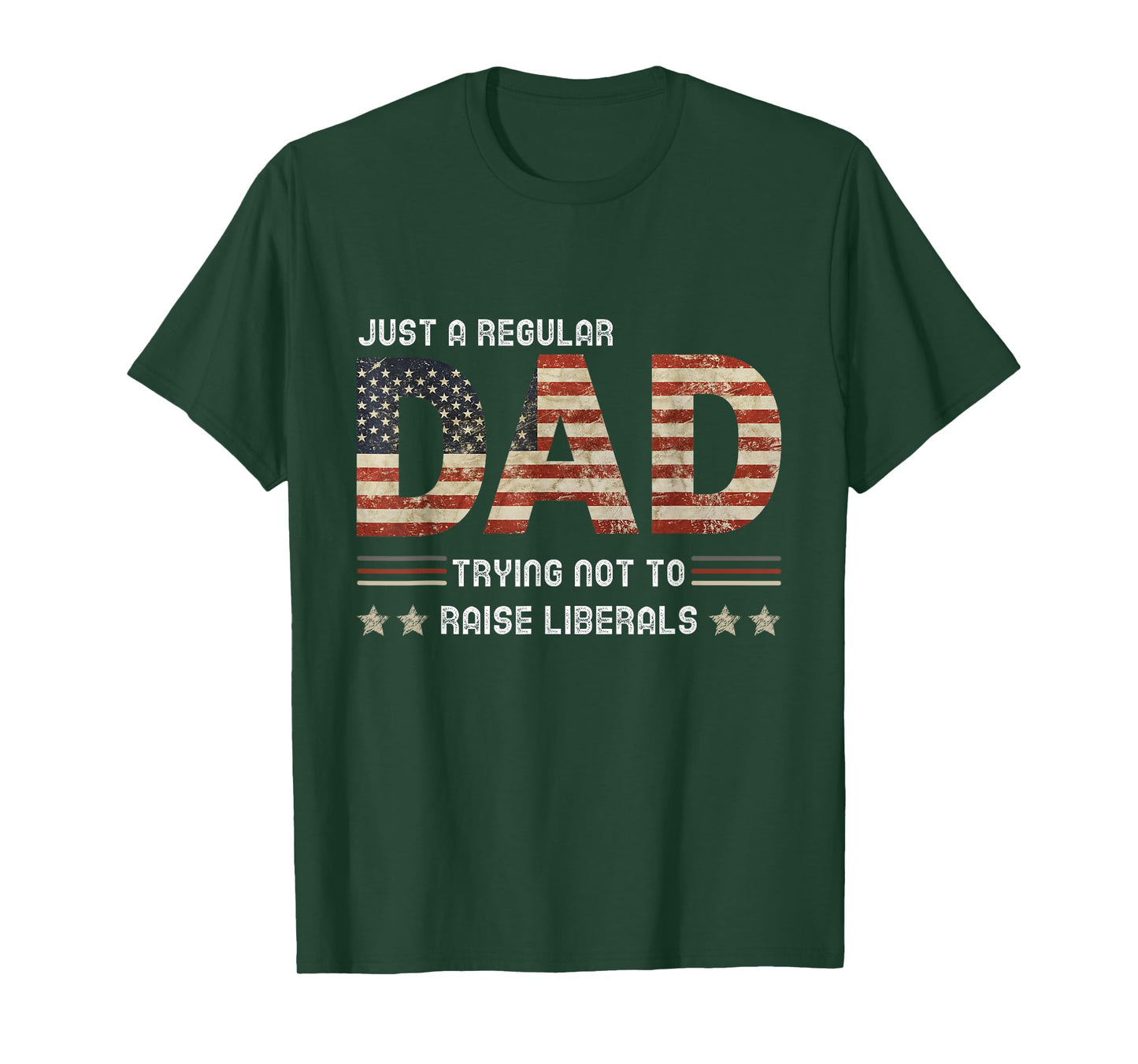 Just A Regular Dad Trying Not To Raise Liberals Fathers day T-Shirt