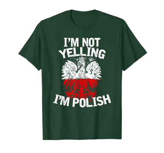 I'm Not Yelling I'm Polish, Dyngus Day, Polska, Poland T-Shirt
