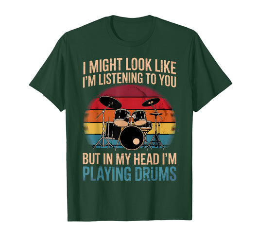 Drummer I Might Look Like Im Listening To You Drums Drumming T-Shirt