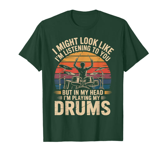 I Might Look Like I'm Listening to You But in My Head Drum T-Shirt