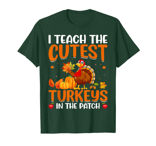 I Teach The Cutest Turkeys In The Patch T-Shirt