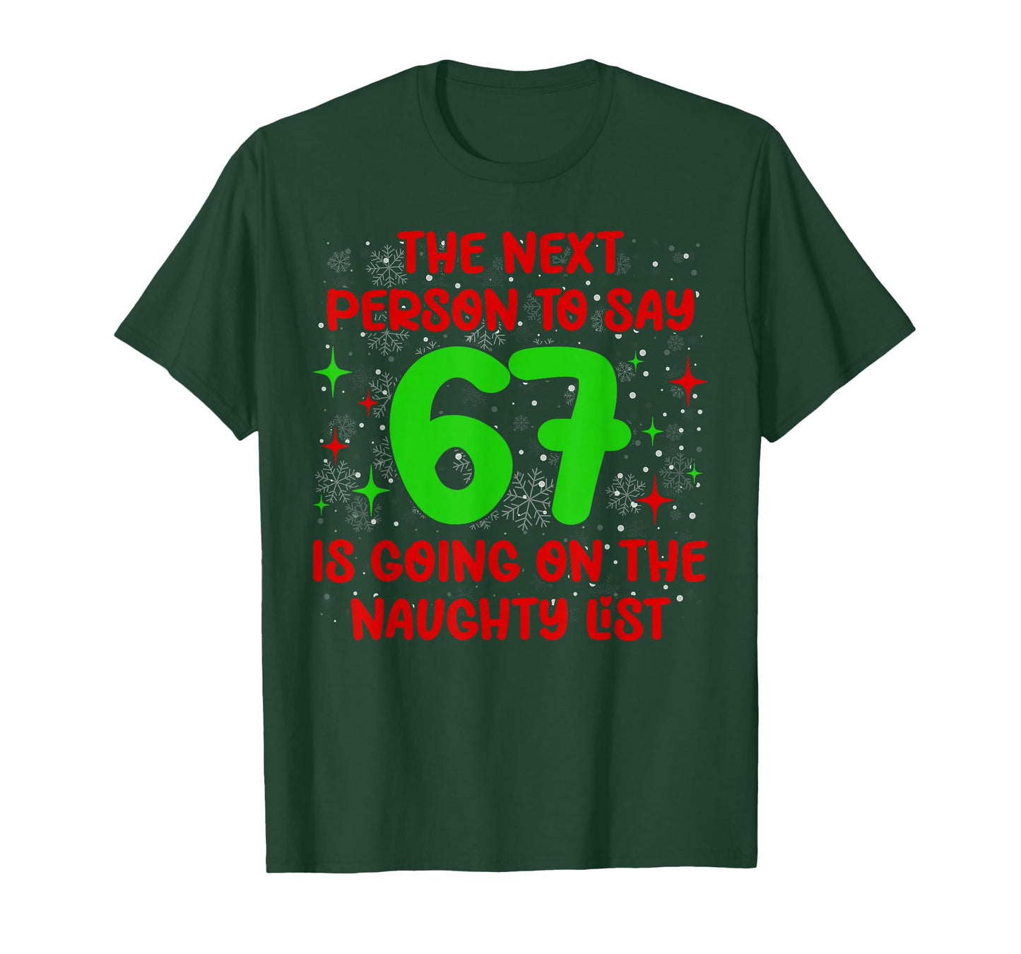 Next Person to Say 6 7 Naughty List Funny Christmas 67 Meme T-Shirt