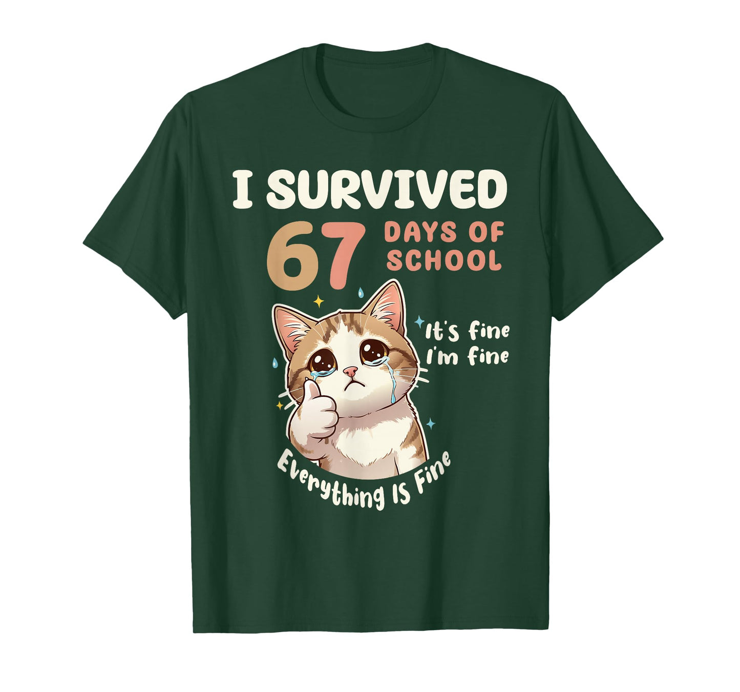 I Survived 67 Days of School Cat It's fine Six Seven Meme T-Shirt