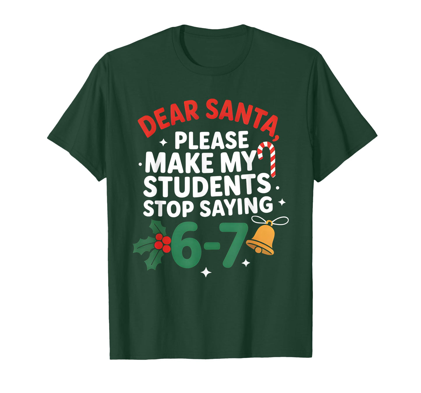 Dear Santa Students 6-7 67 Six Seven Funny Christmas Teacher T-Shirt