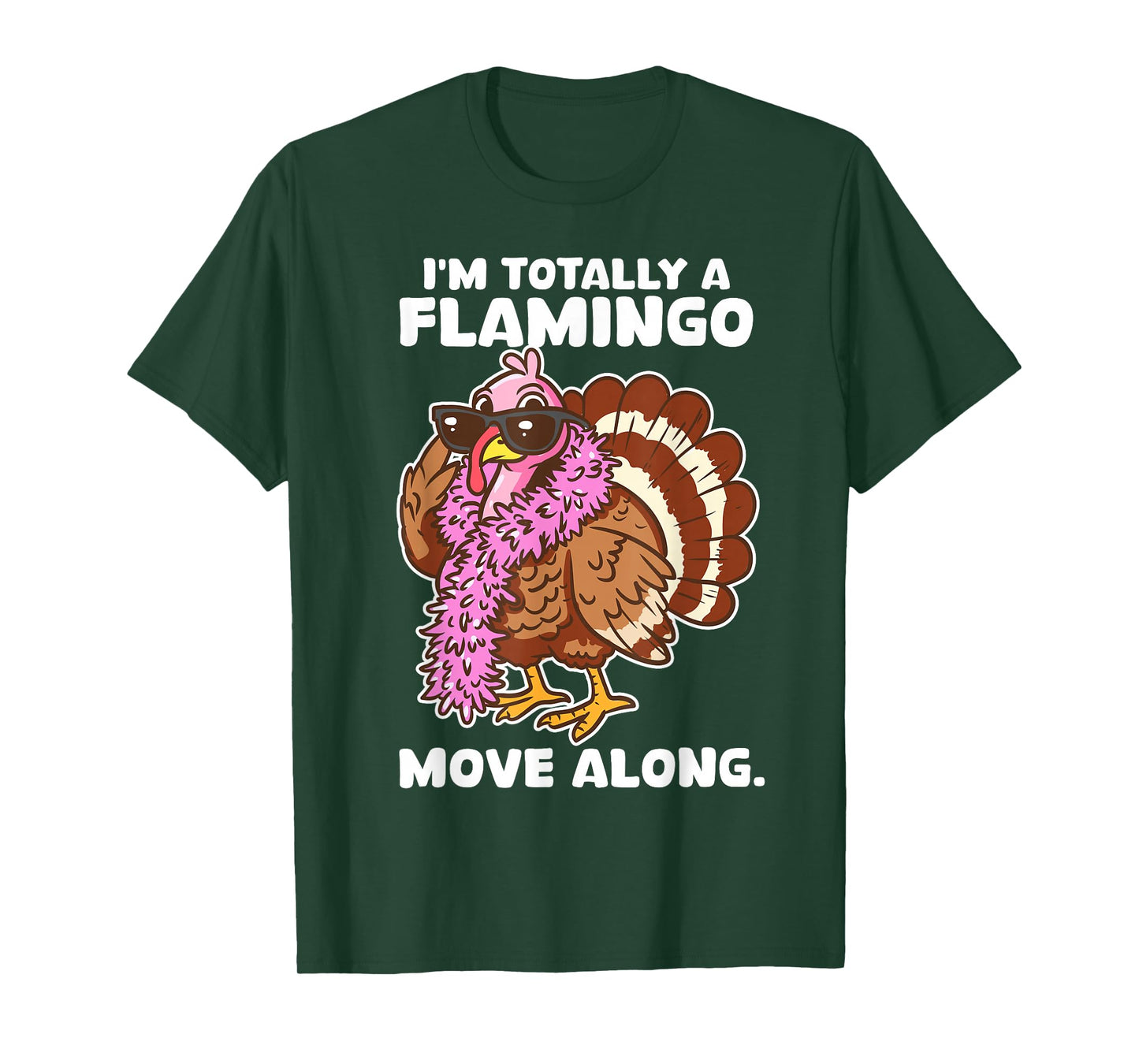 I'm Totally A Flamingo Move Along Funny Thanksgiving Turkey T-Shirt