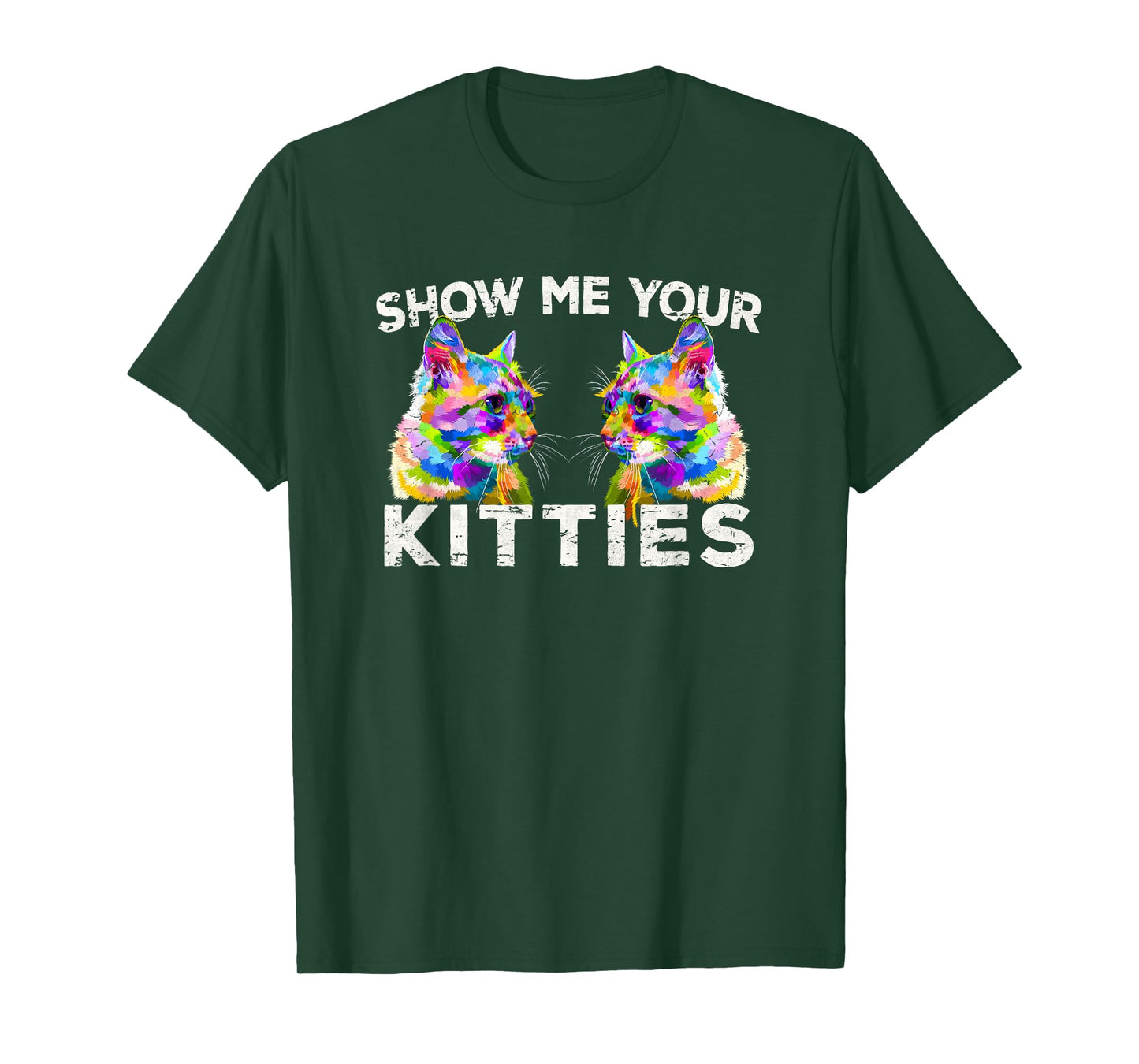 Show Me Your Kitties Funny Cat Lover Gift T-Shirt