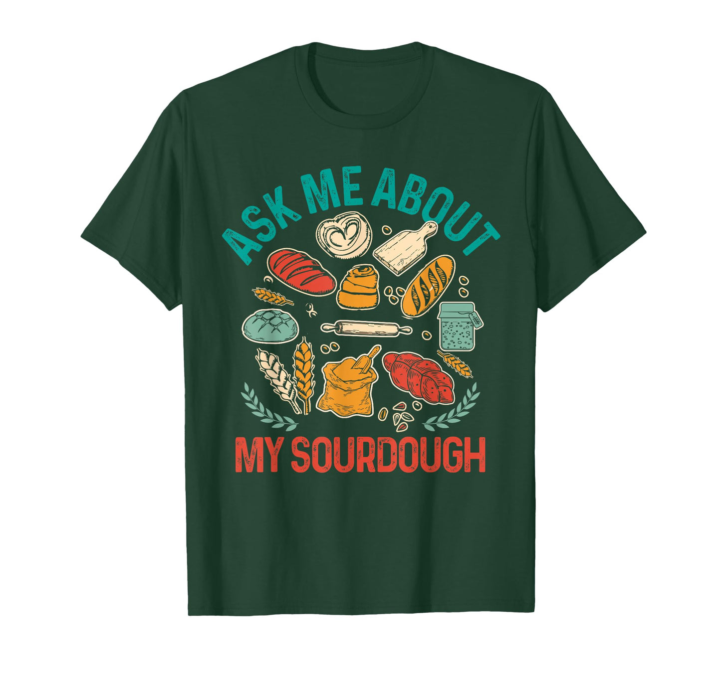 Baking Baker Sourdough Mama Asks Me About My Sourdough T-Shirt