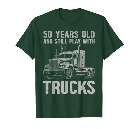 50 years old and still play with trucks, trucker birthday T-Shirt