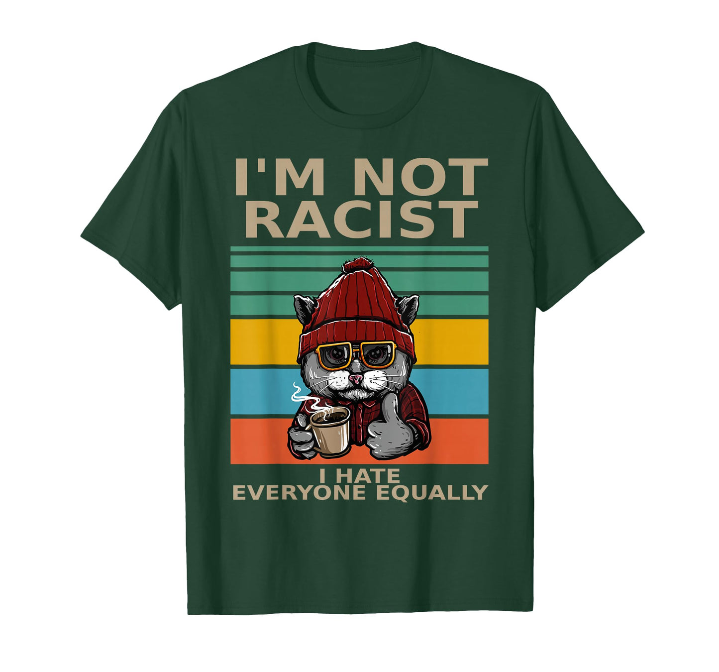 I'm Not Racist I Hate Everyone Equally People Suck Funny Cat T-Shirt