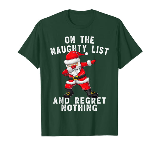 On the Naughty List and I Regret Nothing Shirt Dabbing Santa T-Shirt
