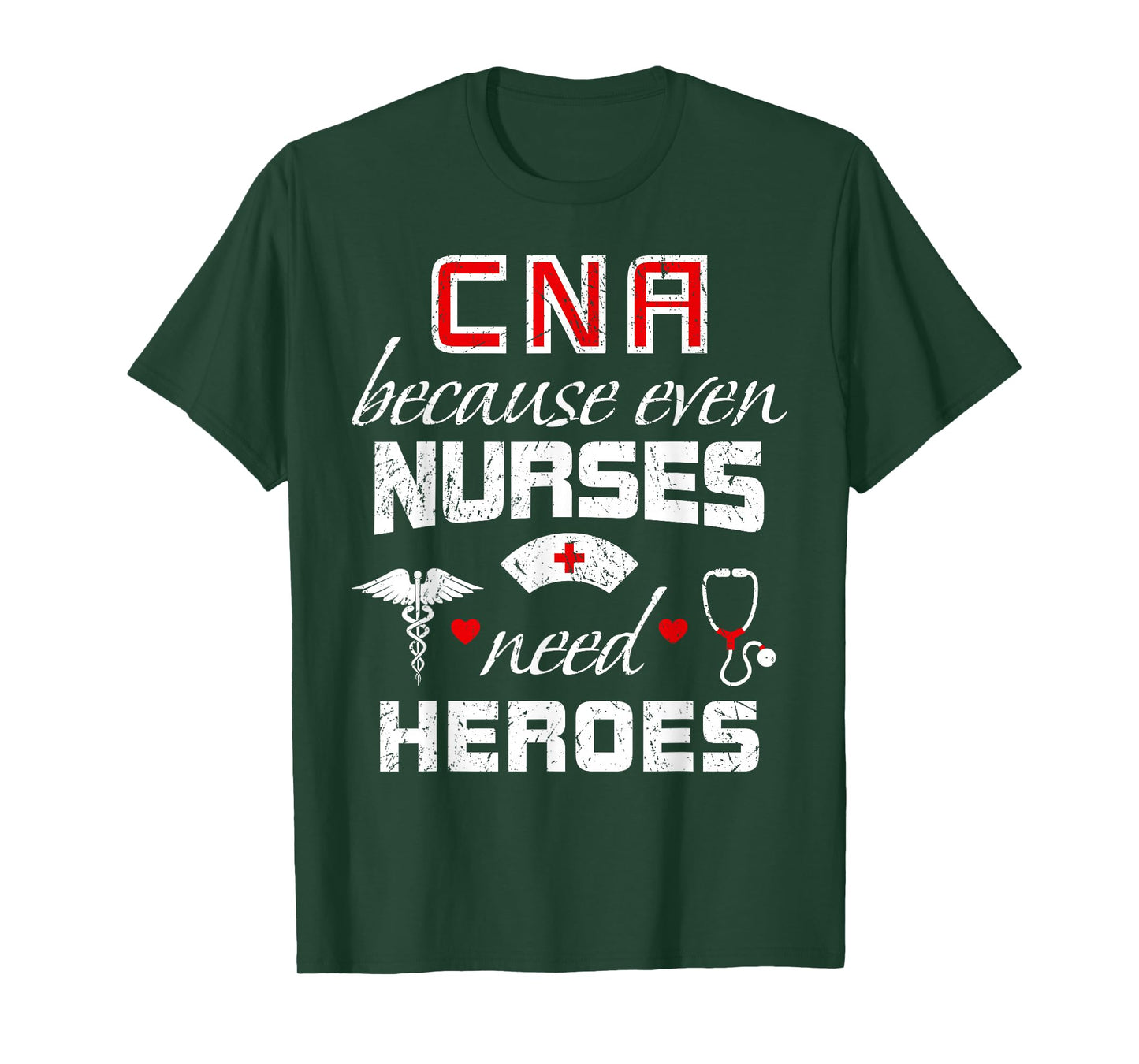CNA Humor Because Even Nurses Need Heroes Funny Nurse T-Shirt